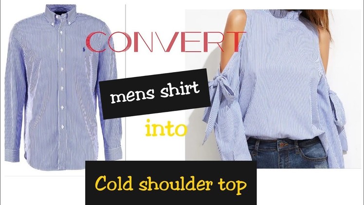 Diy: Convert.Reuse MEN'S shirt into COLD SHOULDER Girls top
hindi