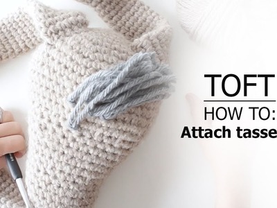 How to: Attach Tassels | TOFT Crochet Lesson