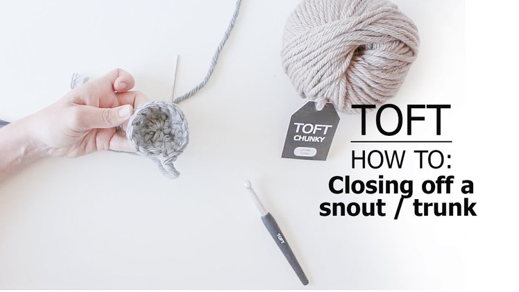 How to: Closing Off A Snout. Trunk | TOFT Crochet Lesson