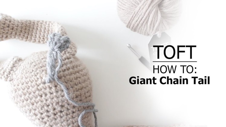 How to: Giant Chain Tail | TOFT Crochet Lesson