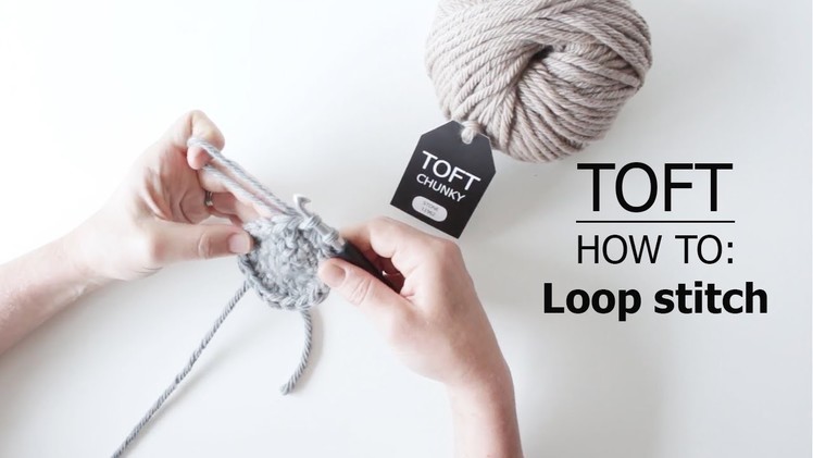 How to: Loop Stitch | TOFT Crochet Lesson