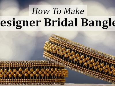 How To Make Silk Thread Bangles- DIY Bridal Bangles Making at Home- Designer Bangle Kada Set