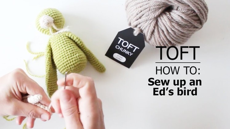 How to: Sew up an Ed's Bird | TOFT Crochet Lesson