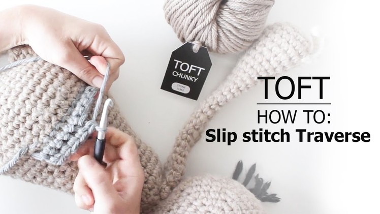 How to: Slip Stitch Traverse | TOFT Crochet Lesson