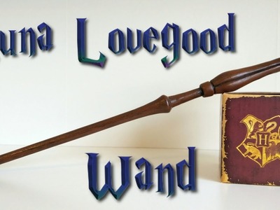 Luna Lovegood Wand DIY