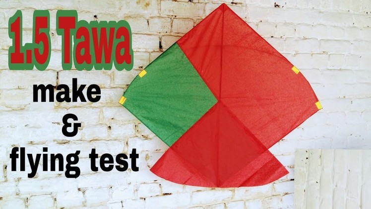 How to make a 1.5 Tawa Gudda & flying test for PTI lovers