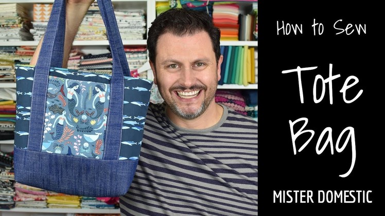 How to Sew a Tote Bag with Mister Domestic