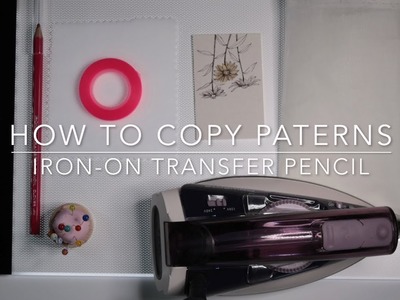 HOW TO TRANSFER   PATTERNS ON FABRIC : IRON ON TRANSFERT PENCIL