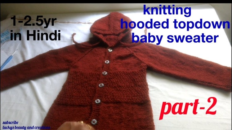 Knitting hooded topdown baby sweater for 1-2.5yr part 2 | Hindi, बच्चे की केप वाली स्वेटर बुनना
