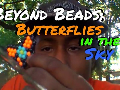 Beyond Beads: Butterflies In The Sky