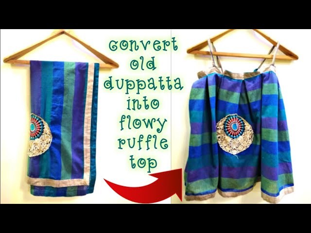 DIY: Convert.Reuse.Recycle Old Duppatta Into Flowy Ruffle top in 2 Minutes(Hindi)