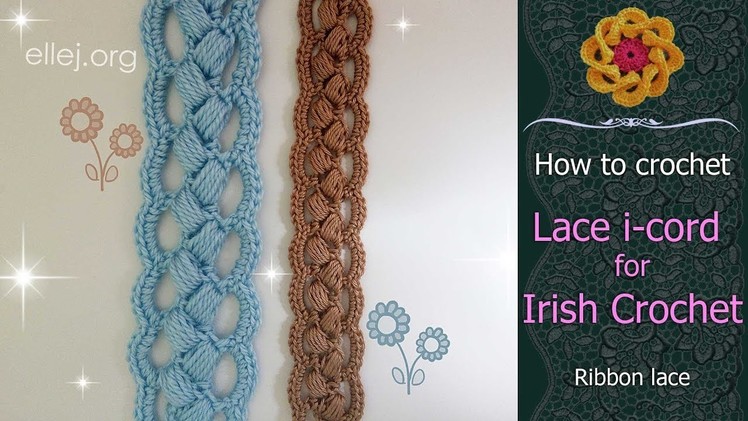 ♥ Lace i-cord  for Irish Crochet • Free crochet tutorial • ellej.org