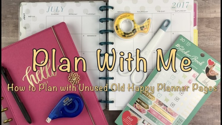 Plan with Me |How to Plan with Unused Old Happy Planner Pages | 2018