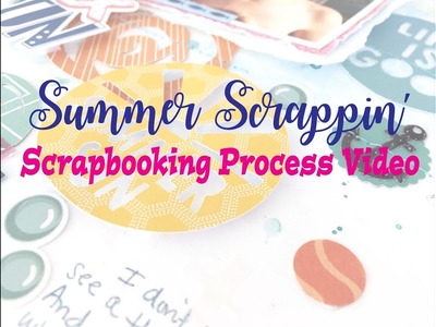 Summer Scrapping 2018 Day 12- Scrapbooking Process #173- "Summer Sun & Fun"