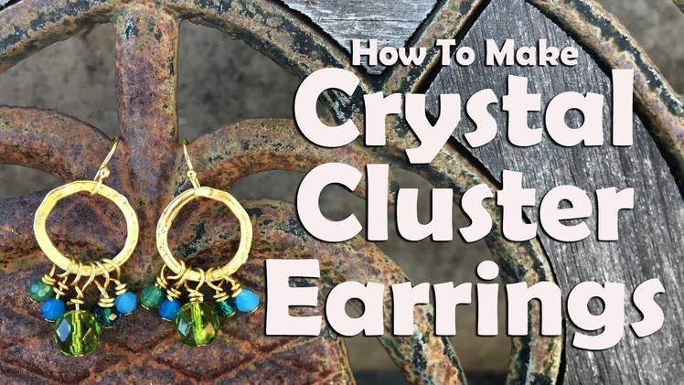 Crystal Cluster Earrings: Easy Jewelry Tutorial