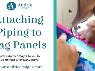 FREE Tutorial – Attaching Piping to Bag Panels - Andrie Designs