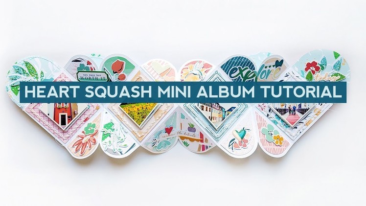Heart Squash Mini Album Tutorial and Flip Through