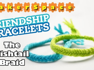 MAKERSPACE: Friendship Bracelets | The Fishtail Braid | Owlkids