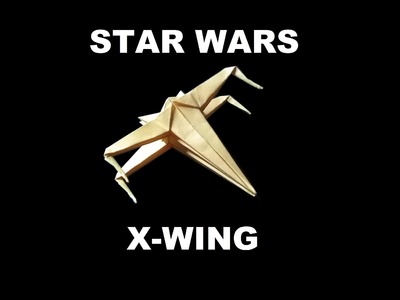 PaperFun Star Wars series: The Origami X-wing fighter