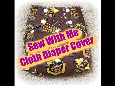 Sew With Me - Cloth Diaper Cover (1) Getting Started - Introductions, Patterns, & Fabric