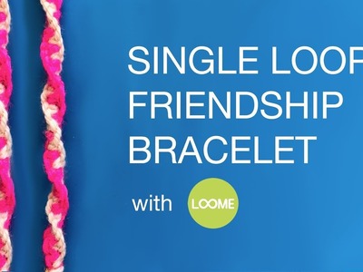 Single Loop or 4P Friendship Bracelet with Loome