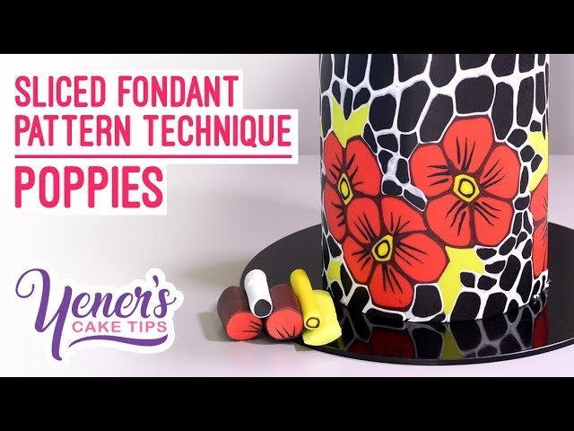 Yeners Sliced Fondant Pattern Technique - POPPIES | Yeners Cake Tips with Serdar Yener