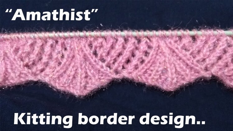 "Amathist" New Beautiful Knitting border  pattern Design 2018