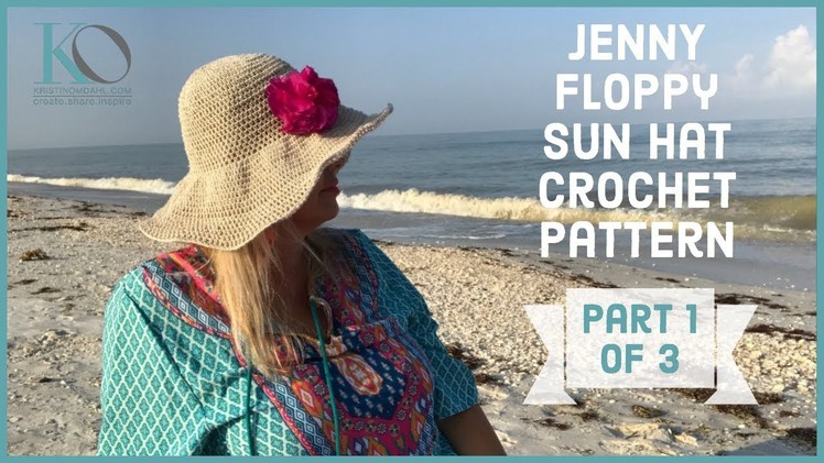 Jenny Floppy Sun Hat Crochet Pattern Part 1 of 3