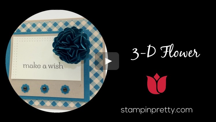 Stampin' Pretty Tutorial:  How to Create a Stampin' Up! 3-D Flower