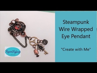 Steampunk Wire Wrapped Eye Pendant - "Create With Me"