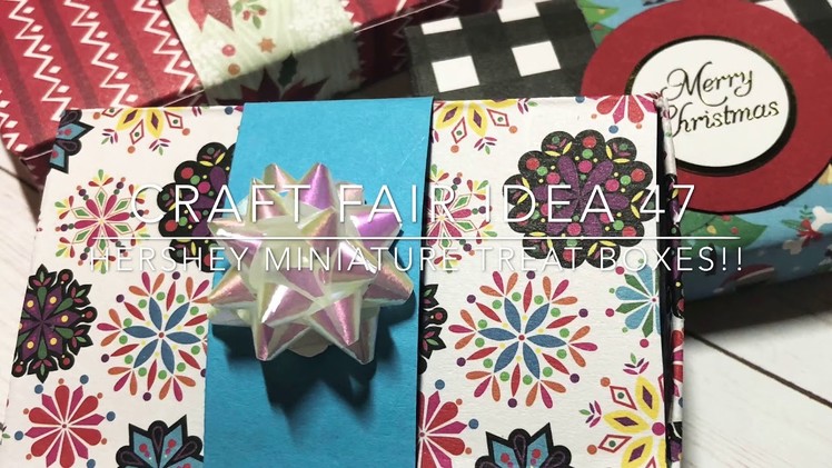 Craft Fair Series 2018- Hershey Miniatures Treat boxes!