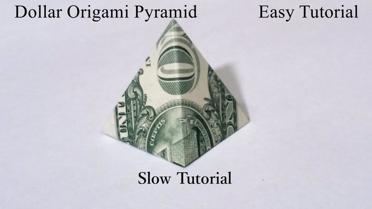 Dollar Origami Pyramid Slow Tutorial.  How to fold a Dollar Origami Pyramid