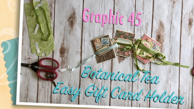 Graphic 45 Botanical Tea Easy Gift Card Holder