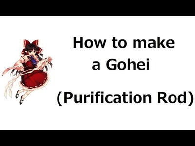 How to make a Gohei (Purification Rod)