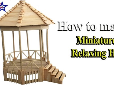 How to make Miniature Relaxing Hut. DIY Popsicle Sticks Hut.Primitive Creative