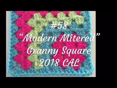 #58- Modern Mitered-Granny Square 2018 CAL