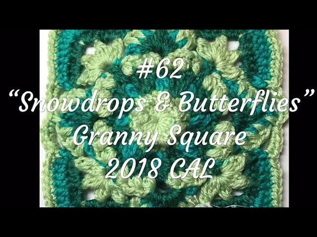 #62-Snowdrops and Butterflies- Granny Square 2018 CAL