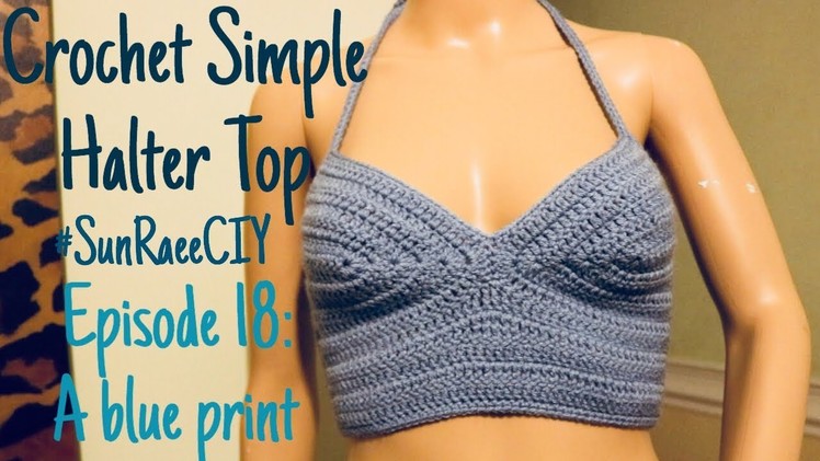 Crochet Simple Halter Top| #SunRaeeCIY episode 18| A blueprint