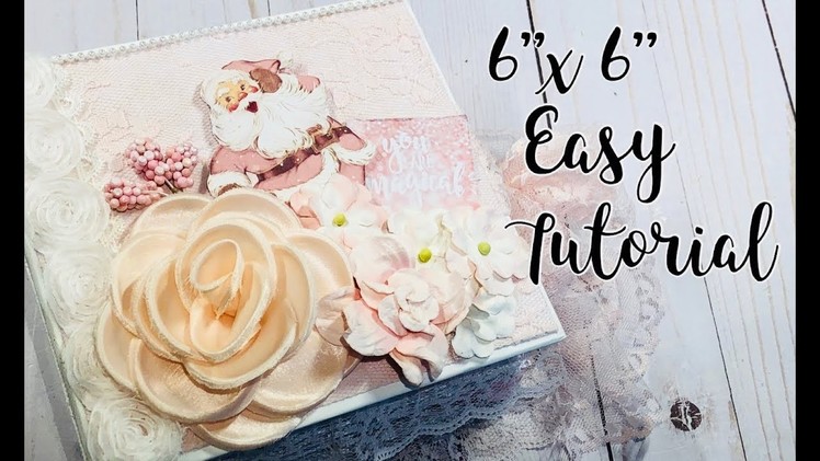 Easy 6”x6” Mini Album Tutorial for Beginners