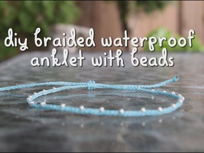 Easy Anklet DIY: A Braided Waterproof Anklet with Beads for Summer