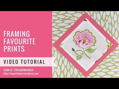 Framing a favourite print - fussy cutting - video tutorial