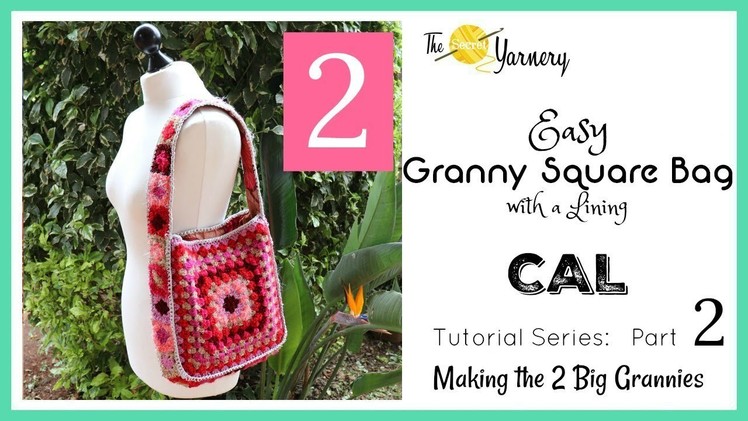 Granny Square Lined Bag CAL -  Part 2 -  Making the 2 Big Granny Squares
