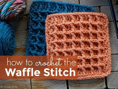 How to Crochet the Waffle Stitch: Waffle Stitch Tutorial