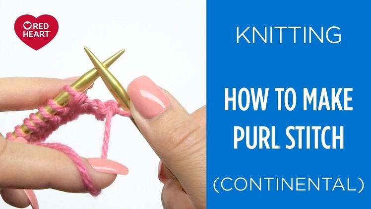 How to Knit the Purl Stitch Continental Style - Beginner Knitting Teach Video #9