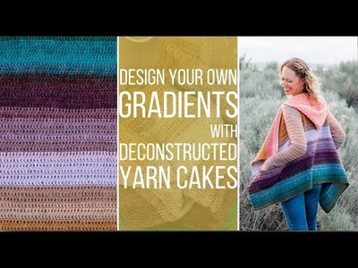 How To Take Apart Yarn Cakes to Design Your Own Color Gradients