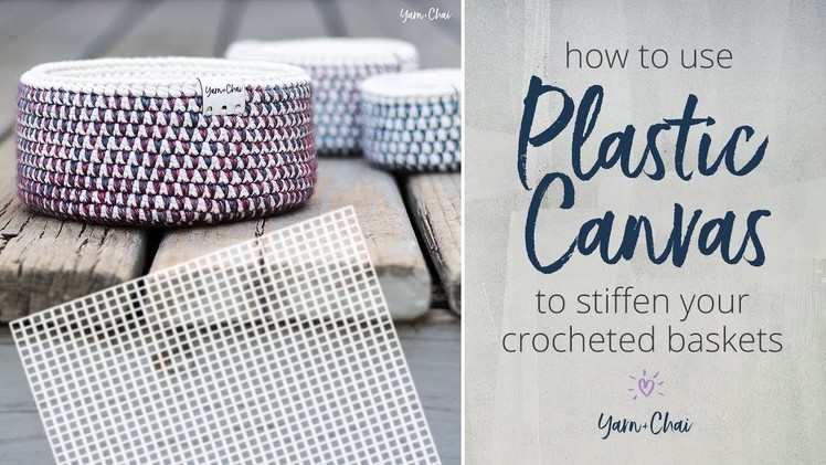 How to Use Plastic Canvas to Stiffen Crochet Baskets | Yarn + Chai