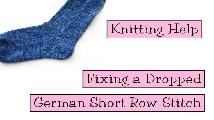 Knitting Help - Fixing a Dropped German Short Row Stitch