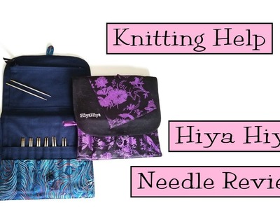 Knitting Help - Hiya Hiya Needles Review