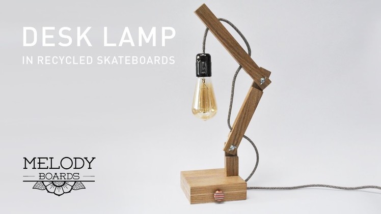 Making a Desk Lamp in Wood and Recycled Skateboards DIY (Edison Lamp)