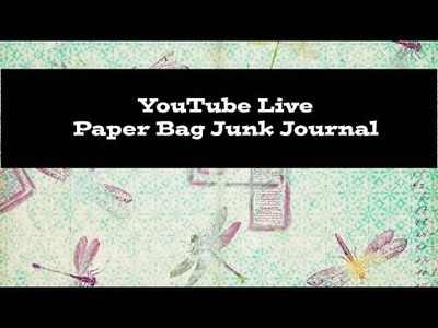 Paper Bag Junk Journal Live